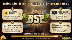 Hướng dẫn tải B52 Club trên giả lập LDPlayer từ A-Z