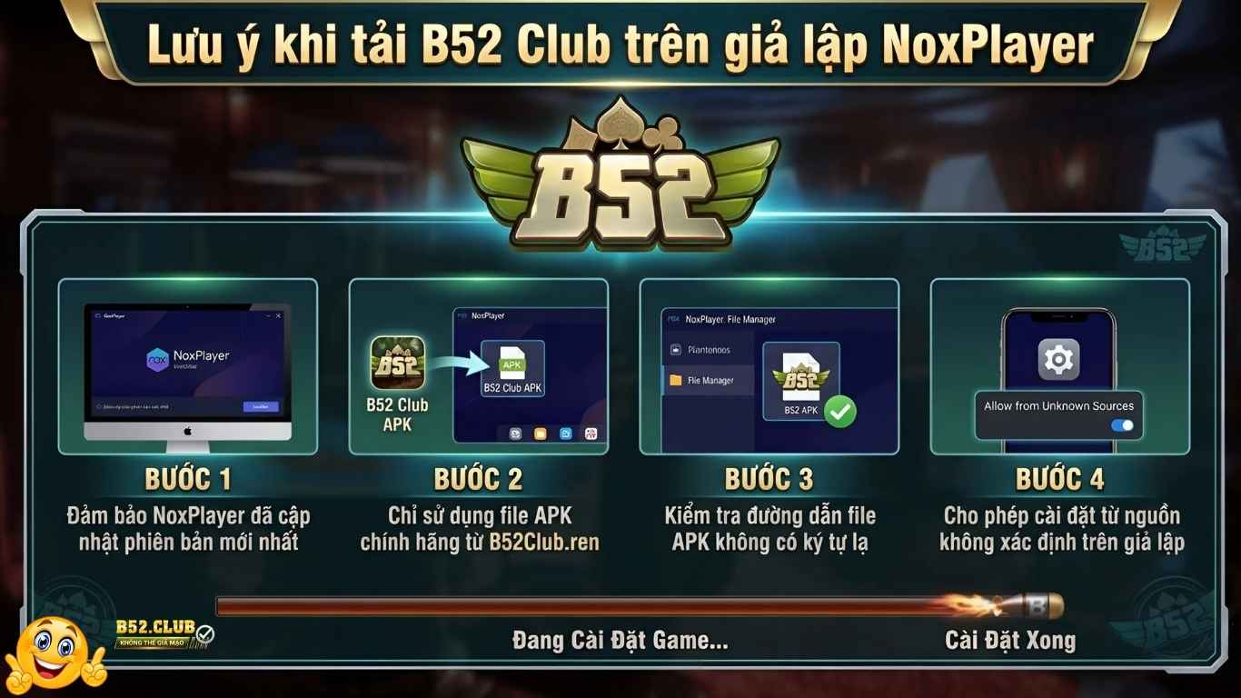Lưu ý khi tải B52 Club trên giả lập NoxPlayer