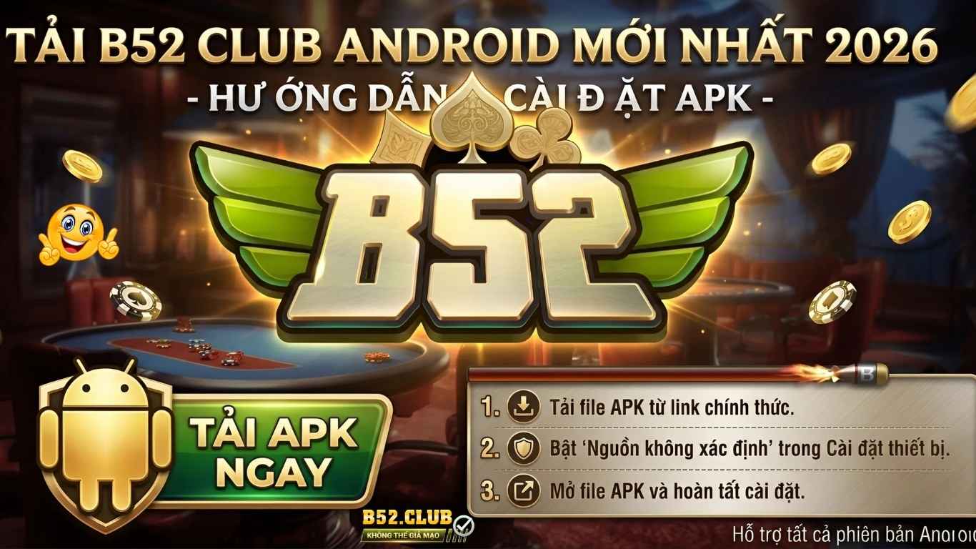 Những ưu điểm nổi bất của app B52 Club Android